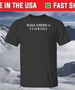 Make America Florida Shirt