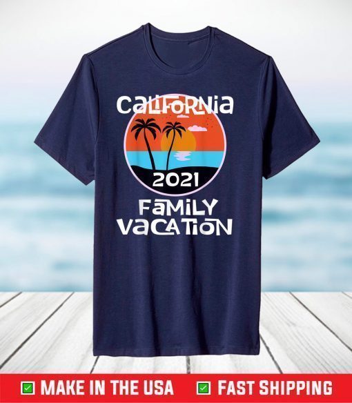 Matching Family California Vacation 2021 Beach Getaway Trip T-Shirt