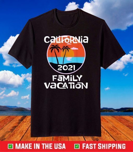 Matching Family California Vacation 2021 Beach Getaway Trip T-Shirt