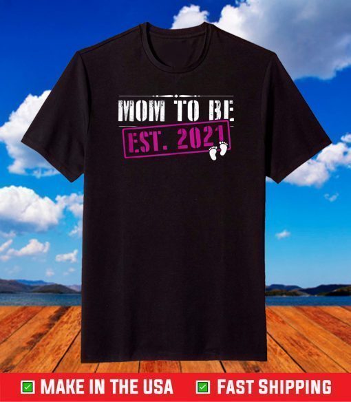 Mom To Be 2021 Funny First Time Mommy Announcement Humor T-Shirt