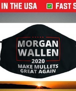 Morgan Wallen Make Mullets Great Again 2020 Country Music Face Mask