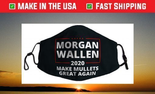 Morgan Wallen Make Mullets Great Again 2020 Country Music Face Mask