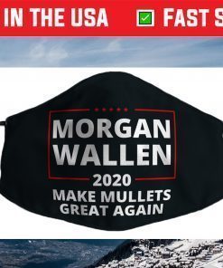 Morgan Wallen Make Mullets Great Again 2020 Country Music Face Mask