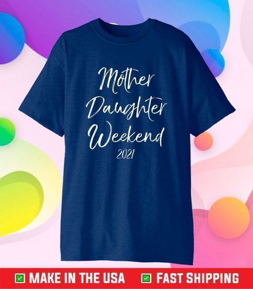 Mother Daughter Weekend 2021 Family Vacation T-Shirt - Image 2