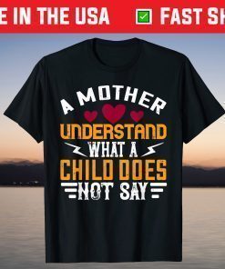 Mother's Day - A Mother Understand T-Shirt