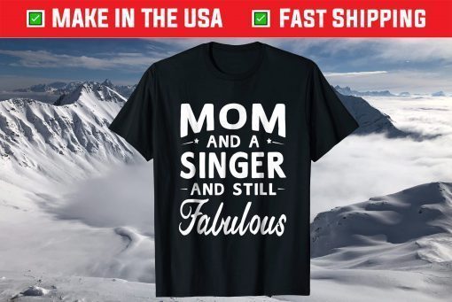 Mother's Day Gifts Women Fabulous Singer Mom T-shirt