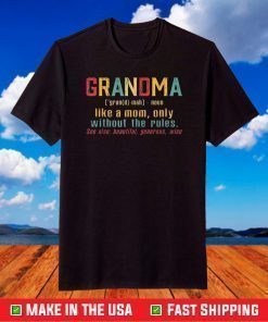 Mother's Day - Grandma Like A Mom Only Without The Rules T-Shirt