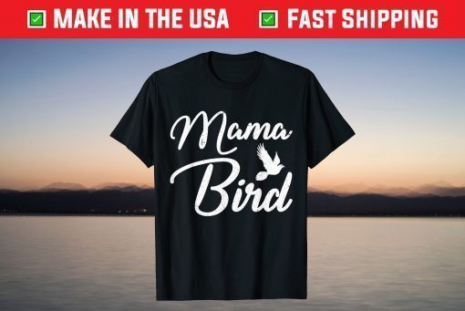 Mother's Day - Mama Bird T-Shirt