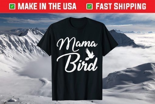 Mother's Day - Mama Bird T-Shirt