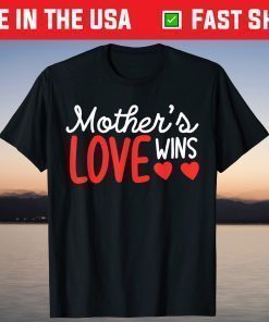 Mother's Day - Mother's Love Wins T-Shirt