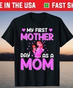 Mother's Day - My First Mother Day As Mom T-Shirt