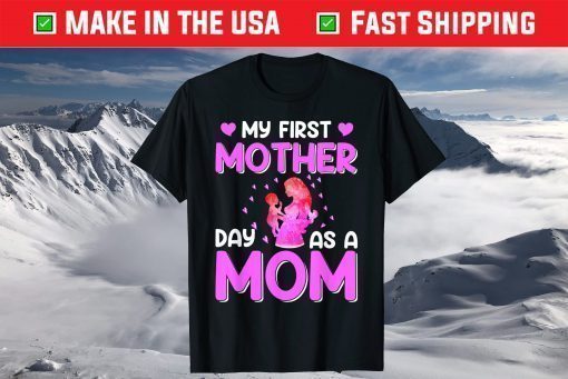 Mother's Day - My First Mother Day As Mom T-Shirt