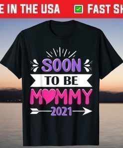 Mother's Day - Soon To Be Mommy 2021 T-Shirt