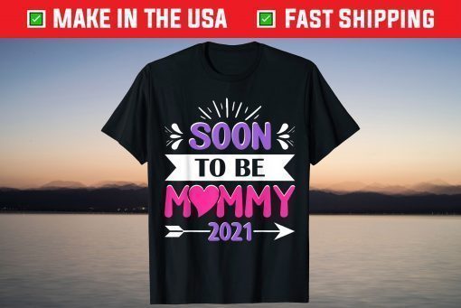 Mother's Day - Soon To Be Mommy 2021 T-Shirt