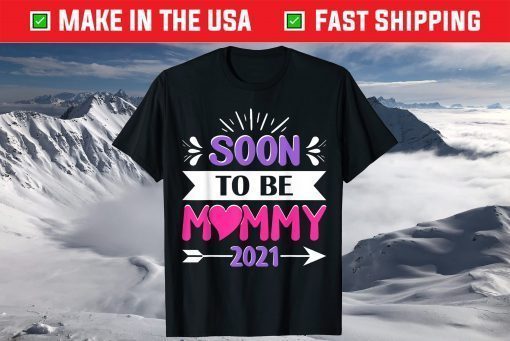 Mother's Day - Soon To Be Mommy 2021 T-Shirt