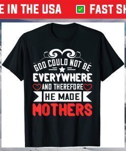 Mother's Day - Therefore He Made Mothers T-Shirt