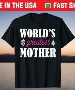 Mother's Day - World's Greatest Mother T-Shirts