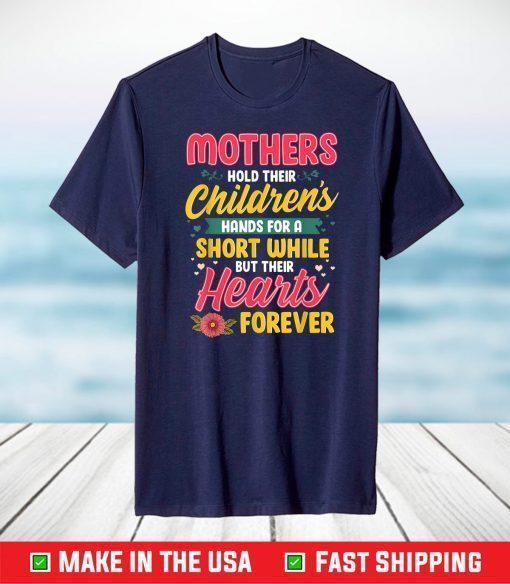 Mothers Hold Children's Hearts Forever Happy 1st Mothers Day T-Shirt