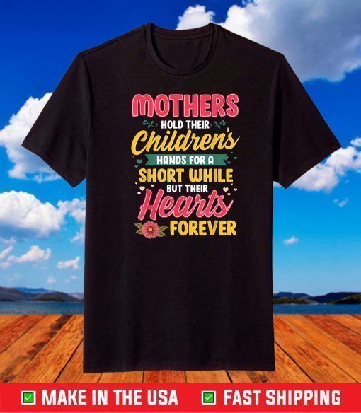 Mothers Hold Children's Hearts Forever Happy 1st Mothers Day T-Shirt