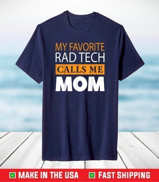 My Favorite Rad Tech Call Me Mom Mothers Day T-Shirt