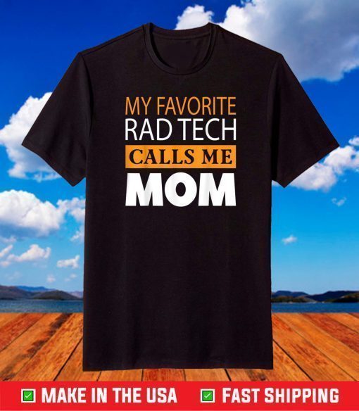 My Favorite Rad Tech Call Me Mom Mothers Day T-Shirt