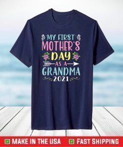 My First Mother's Day As A Grandma 2021 Happy To Me You Nana T-Shirt