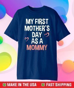 My First Mother's Day As A Mommy 2021 Funny Mother's Day T-Shirt