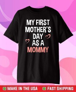 My First Mother's Day As A Mommy 2021 Funny Mother's Day T-Shirt