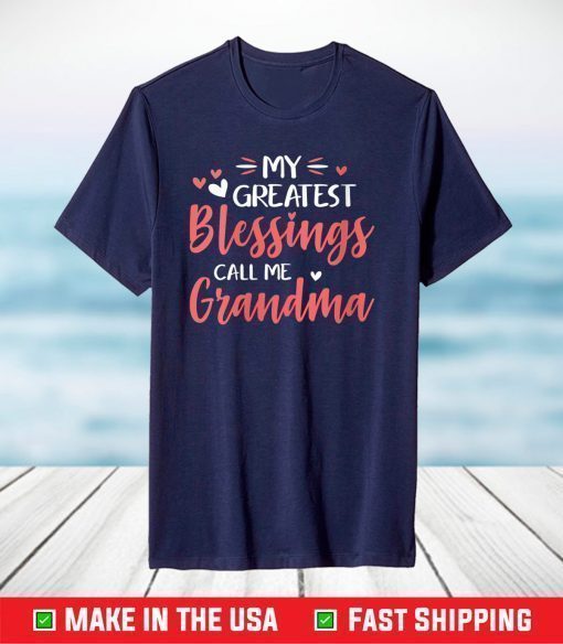 My Greatest Blessings Call Me Grandma Mother's Day 2021 T-Shirt