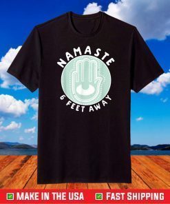 Namaste 6 Feet Away Quarantine 2021 Social Distancing T-Shirt