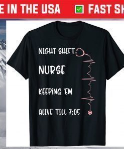 Night Shift Nurse Alive 7:05 Nursing Mothers Day RN NICU CNA T-Shirt