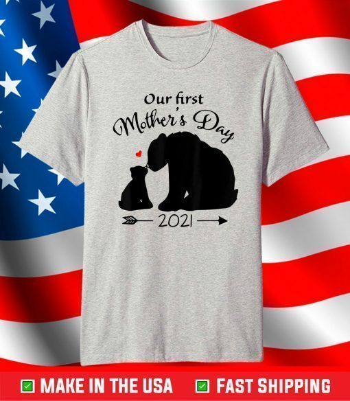 Our First Mothers Day 2021 T-Shirt