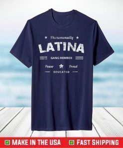 Phenomenally LATINA Gang 2021 Proud Educated Hispanic Power T-Shirt