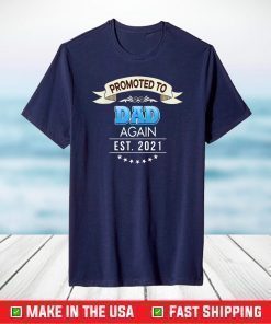 Promoted To Dad Again Est 2021 New Mom Dad Mother Father T-Shirt