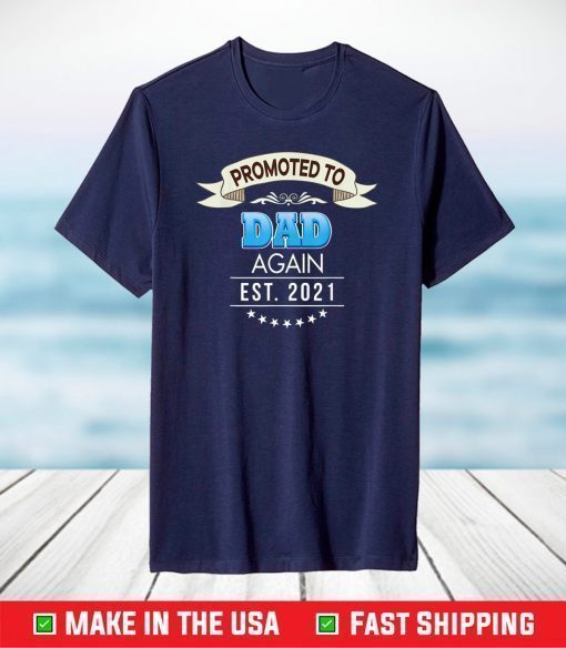 Promoted To Dad Again Est 2021 New Mom Dad Mother Father T-Shirt