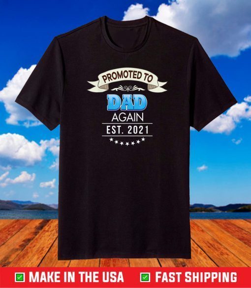 Promoted To Dad Again Est 2021 New Mom Dad Mother Father T-Shirt