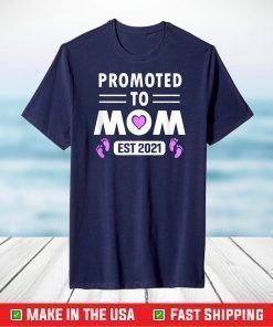 Promoted to Mom 2021 First Mother’s Day New Mom T-Shirt