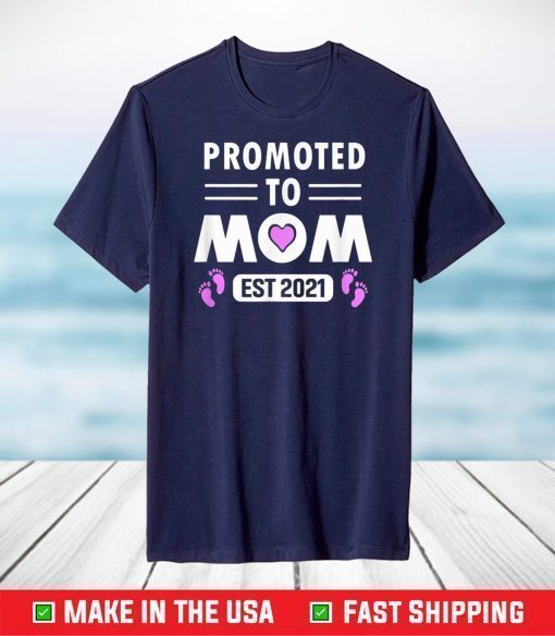 Promoted to Mom 2021 First Mother’s Day New Mom T-Shirt