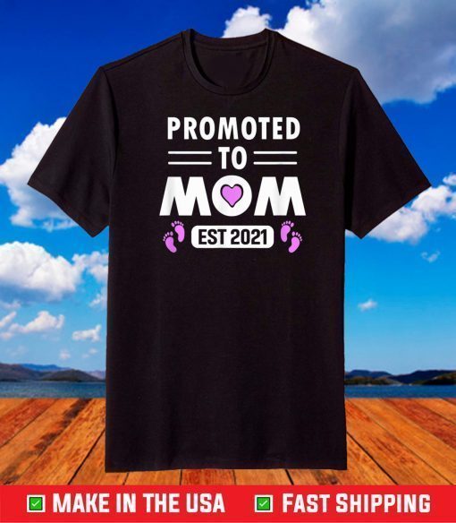 Promoted to Mom 2021 First Mother’s Day New Mom T-Shirt