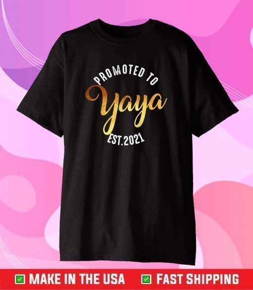 Promoted to Yaya est 2021 First Time Yaya T-Shirt