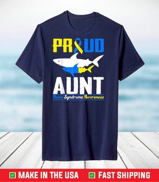 Proud Aunt Shark Trisomy 21 Down Syndrome Awareness Day T-Shirt