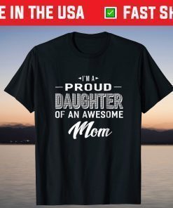 Proud Daughter Of An Awesome Mom Mothers Day T-Shirt