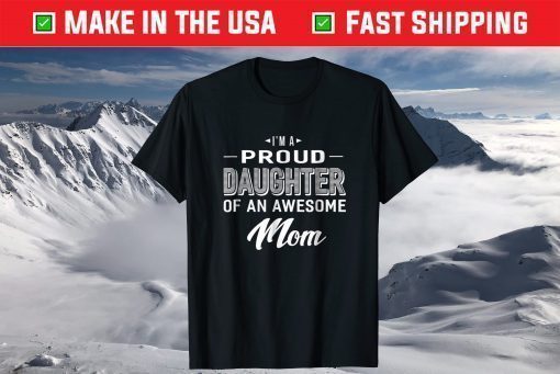 Proud Daughter Of An Awesome Mom Mothers Day T-Shirt