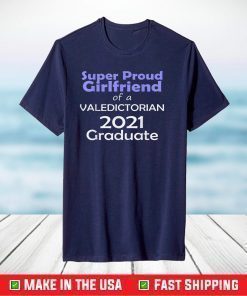 Proud Girlfriend Valedictorian Class of 2021 Graduate T-Shirt