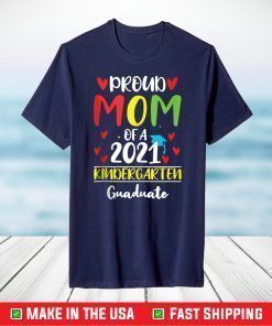 Proud Mom of a 2021 kindergarten Graduate T-Shirt