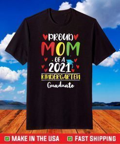 Proud Mom of a 2021 kindergarten Graduate T-Shirt