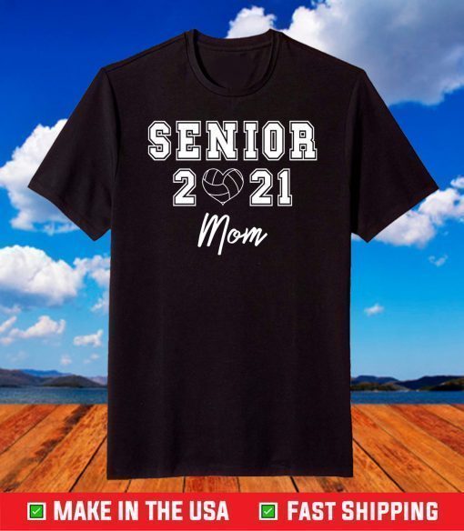 Senior 2021 Volleyball Mom T-Shirt