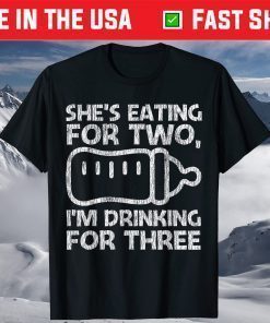 She's Eating For 2 Dad Of Twins Soon To Be Father Pregnancy T-Shirt