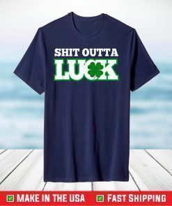 Shit Outta Luck St Patrick's Day St Pattys Festive Top T-Shirt