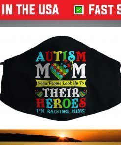 Some People Look Up To Their Heroes Autism Mom Awareness Face Mask